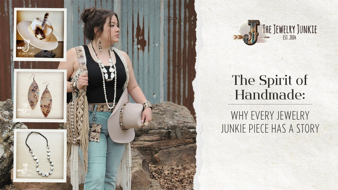 The Spirit of Handmade: Why Every Jewelry Junkie Piece Has a Story
