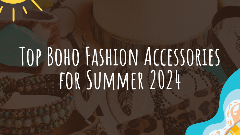 Top Boho Fashion Accessories for Summer 2024